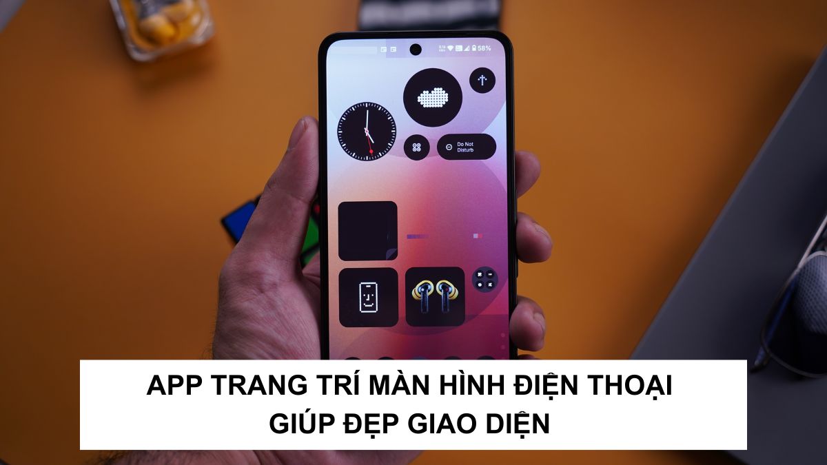 App trang trí màn hình điện thoại giúp đẹp giao diện 2026